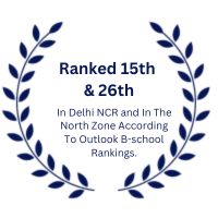 Ranked 15th & 26th In Delhi NCR and In The North Zone According To Outlook B-school Rankings